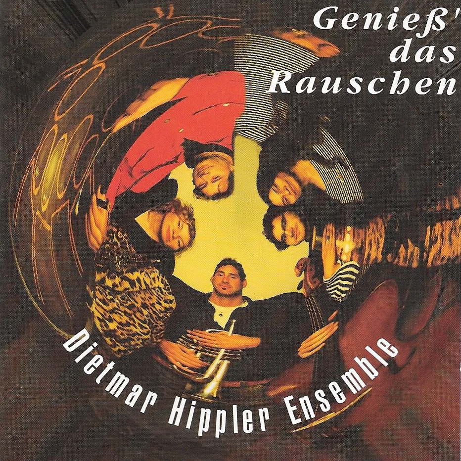 Dietmar Hippler Ensemble 1995: Genieß das Rauschen